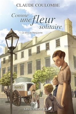 Le rêve de Marguerite: Comme une fleur solitaire, Tome 1