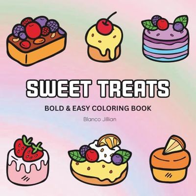 Sweet Treats: Coloring Book For Adults, Kids & Teens, Bold and Easy, Simple and Big Designs Featuring Food and Snacks and More Designs for Relaxation (Bold & Easy Coloring)