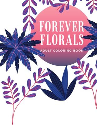 Forever Florals Adult Coloring Book