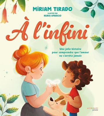 À l'infini: Une jolie histoire pour comprendre que l'amour ne s'arrête jamais