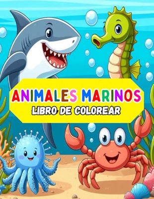 Animales Marinos Libro De Colorear: Páginas para Colorear Simples y Fáciles para Niños de 2 a 4 o 3 a 5 años, 30 Grandes Dibujos de Animales Marinos para Colorear - Niñas de 2 Años en Adelante
