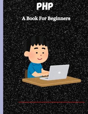 PHP: A Book For Beginners