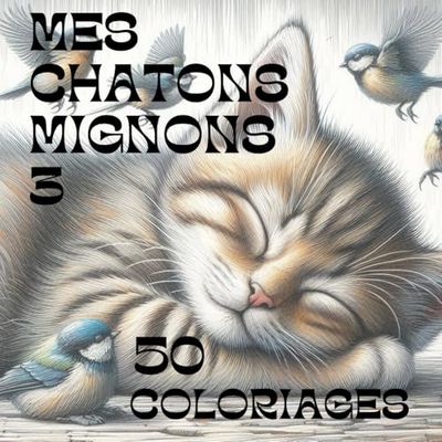 MES CHATONS MIGNONS3: 50 COLORIAGES