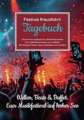 Festival Kreuzfahrt Tagebuch – Das Erinnerungsbuch für deine Festivalreise – Zum Selbstbeschreiben und -befüllen – Mit witzigen Fakten, Tipps, Spielideen und viel Platz