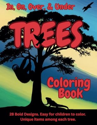 In, On, Over, and Under Trees: A Coloring book for Kids for coloring the backgrounds of stunning silhouettes of trees with unique items hidden among each one.