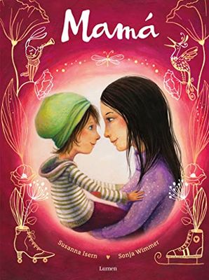 Mamá: Un libro perfecto para regalar y celebrar la alegría de ser madre