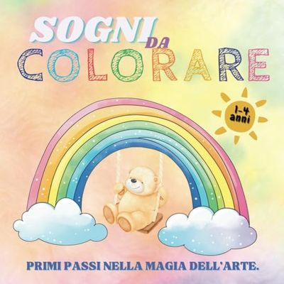 Sogni da Colorare,: Primi passi nella Magia dell'Arte. Album da colorare per bambini da 1 a 4 anni.