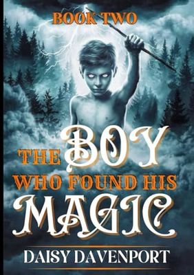 THE BOY WHO FOUND HIS MAGIC: NEW ADVENTURES AWAIT (BOOK TWO)