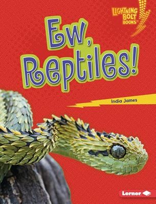 Ew, Reptiles!