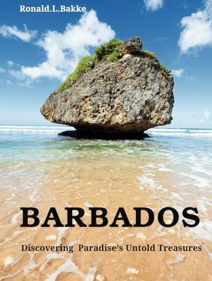 BARBADOS: Discovering Paradise's Untold Treasures