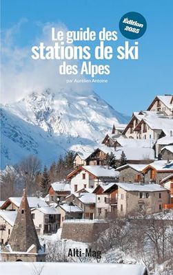 Le guide des stations de ski des Alpes: Édition 2025