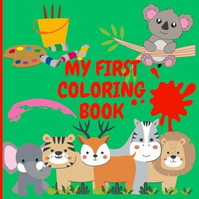 My first coloring book: Animal coloring book. Large and easy drawings to color – Perfect for stimulating the imagination and fine motor skills of young children.