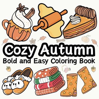 cozy autumn bold and easy coloring book: Cute and cozy fall-themed coloring designs for kids and adults.
