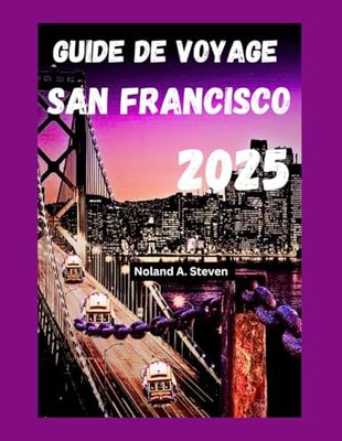 Guide de voyage San Francisco 2025: Découvrez les attractions incontournables, des conseils pour des vacances à petit budget, des trésors cachés et des conseils locaux