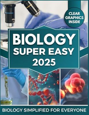BIOLOGY Super Easy: Master Cellular & Molecular Biology with Clear Explanations, Visual Learning & Real-World Applications