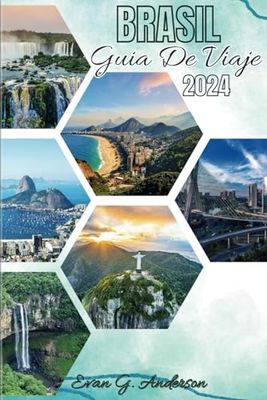 GUÍA DE VIAJE DE BRASIL 2024: Descubriendo lo mejor de la cultura, la aventura, las maravillas escénicas y los tesoros escondidos