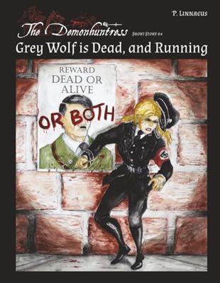 Grey Wolf is Dead, and Running: The Demonhuntress - Short Story 4