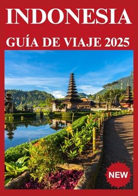 INDONESIA GUÍA DE VIAJE 2025