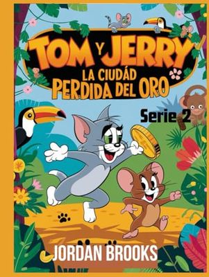 Tom y Jerry: La Ciudad Perdida de Oro
