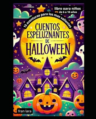 "Cuentos Espeluznantes de Halloween: 15 Aventuras para los Más Valientes"