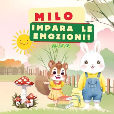 Milo impara le emozioni: Una storia dolce e divertente per bambini dai 3 ai 5 anni, con pagine da colorare finali