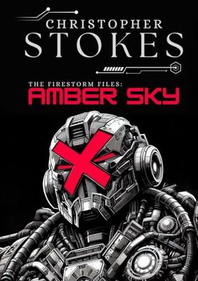 The Firestorm Files: Amber Sky: A gritty, dystopian detective noir graphic novel