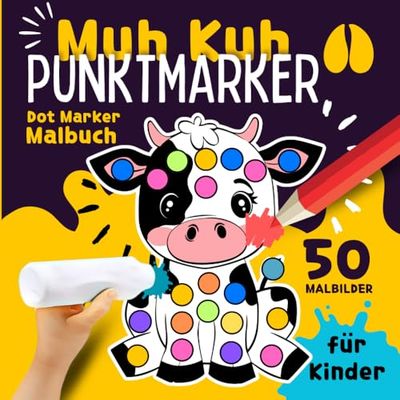 Muh Kuh Punktmarker Malbuch (Dot Marker) für Kinder: Großes Kühe Stempelbuch für Dot Markers mit 50 Fingerstempel- und Ausmalbildern zum Stempeln, ... und Basteln für Mädchen und Jungen