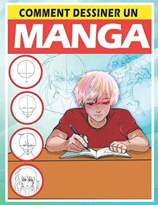 Comment Dessiner Un Manga: Livre de dessin manga étape par étape pour les enfants et adultes un guide complet pour apprendre toutes les techniques