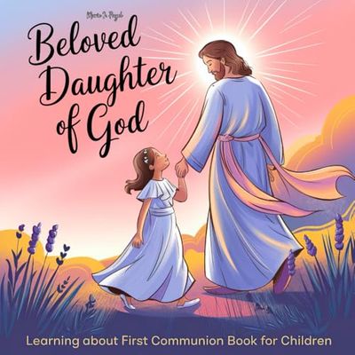 First Communion Gifts for Girls: Beloved Daughter of God: Learning About First Communion Book For Children