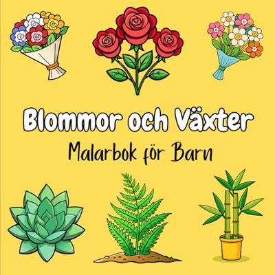 Blommor och Växter Målarbok för Barn: En resa genom naturens vackraste blommor för nyfikna barn