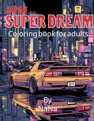 JAPAN SUPER DREAM Coloring Adults: 50 Coloring Pages For Teens