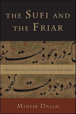 The Sufi and the Friar: A Mystical Encounter of Two Men of God in the Abode of Islam