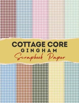 Cottagecore Gingham Scrapbook Paper: 12 Double Sided Craft Paper For Card Making, Origami & DIY Projects, Junk Journal | 8.5" x 11" inches