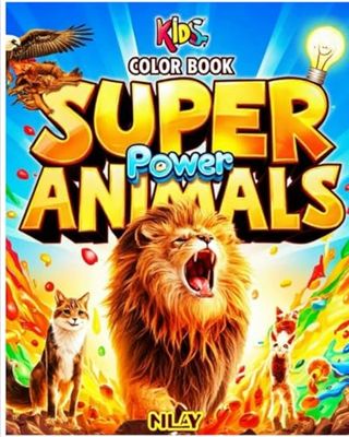 Super Power Animals: A Coloring Adventure Book for Kids Ages 3 to 7 | Fun Drawing, Painting & Activity Book with Heroic Animals and Gift for Kids