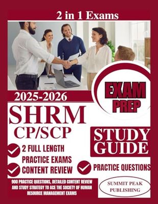 SHRM CP/SCP Study Guide 2025- 2026: 900 Practice Questions, Detailed Content Review and Study Strategy to Ace the Society of Human Resource Management Exams