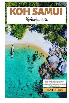 Koh Samui Reiseführer: Attraktionen, wunderschöne Strände, Tempel, Wellness-Erlebnisse und wie Sie das Juwel Thailands erkunden