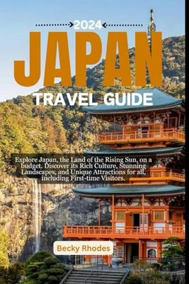 JAPAN TRAVEL GUIDE 2024: Explore Japan, the Land of the Rising Sun, on a budget. Discover its rich culture, stunning landscapes, and unique attractions for all, including first-time visitors.