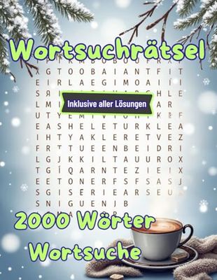 Wortsuchrätsel 2000 Wörter Wortsuche 100 Rätsel Inklusive aller Lösungen: Wortsuchrätsel 2000 Wörter Wortsuche 100 Rätsel Inklusive aller Lösungen