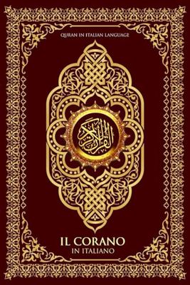 Il Corano in Italiano Completo (Quran in Italian large Print) القرآن الكريم باللغة الإيطالية : quran karim /The Noble Quran In Italian ... Corano ... Edition) La Sacra Bibbia per i musulmani