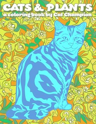 Cats and Plants: A coloring book by Cat Champion