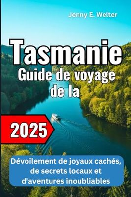 Guide de voyage de la Tasmanie 2025: Dévoilement de joyaux cachés, de secrets locaux et d'aventures inoubliables