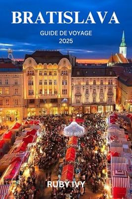 BRATISLAVA GUIDE DE VOYAGE 2025: Où le temps danse entre l’ancien et le moderne