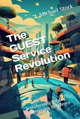 The GUEST Service Revolution: Transforming Service, Empowering Excellence