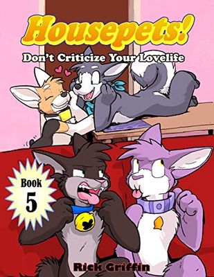 Housepets! Don't Criticize Your Lovelife: 5