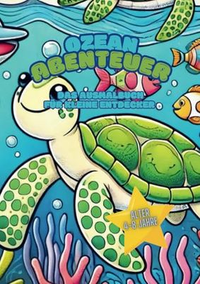 Meine Ozean-Abenteuer: Ein Unterwasser-Ausmalbuch für Kinder – Entdecke Delfine, Schildkröten und Fische!