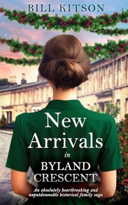 NEW ARRIVALS IN BYLAND CRESCENT: An absolutely heartbreaking and unputdownable historical family saga (4)
