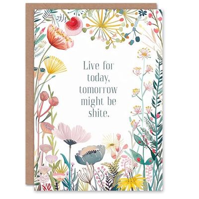 Artery8 Greeting Card Live for Today Tomorrow Shite Funny Joke Floral For Her Woman Birthday Card