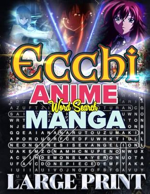 The Ultimate Ecchi Anime & Manga Word Search Book: 1000 Puzzles Full of Fun & Adventure: Word Search Puzzles for Ecchi Anime & Manga Fans | Large Print, 1000 Hidden Words, 50 Themed Puzzles
