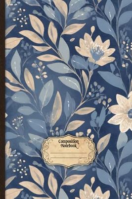 Composition Notebook: Blue Vintage Flowers Pattern | Cottagecore Aesthetic for Girls, Teens, Women | College Ruled