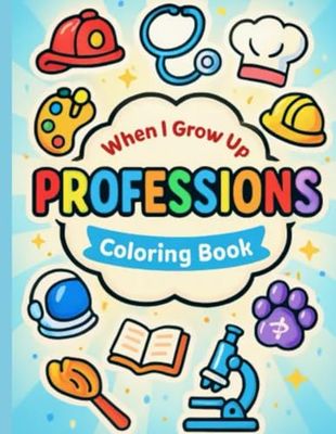 What Does Your Grown-Up Do?: Educational Coloring Book About Jobs, Careers, Moms & Dads at Work – Perfect for Preschool and Kindergarten Kid